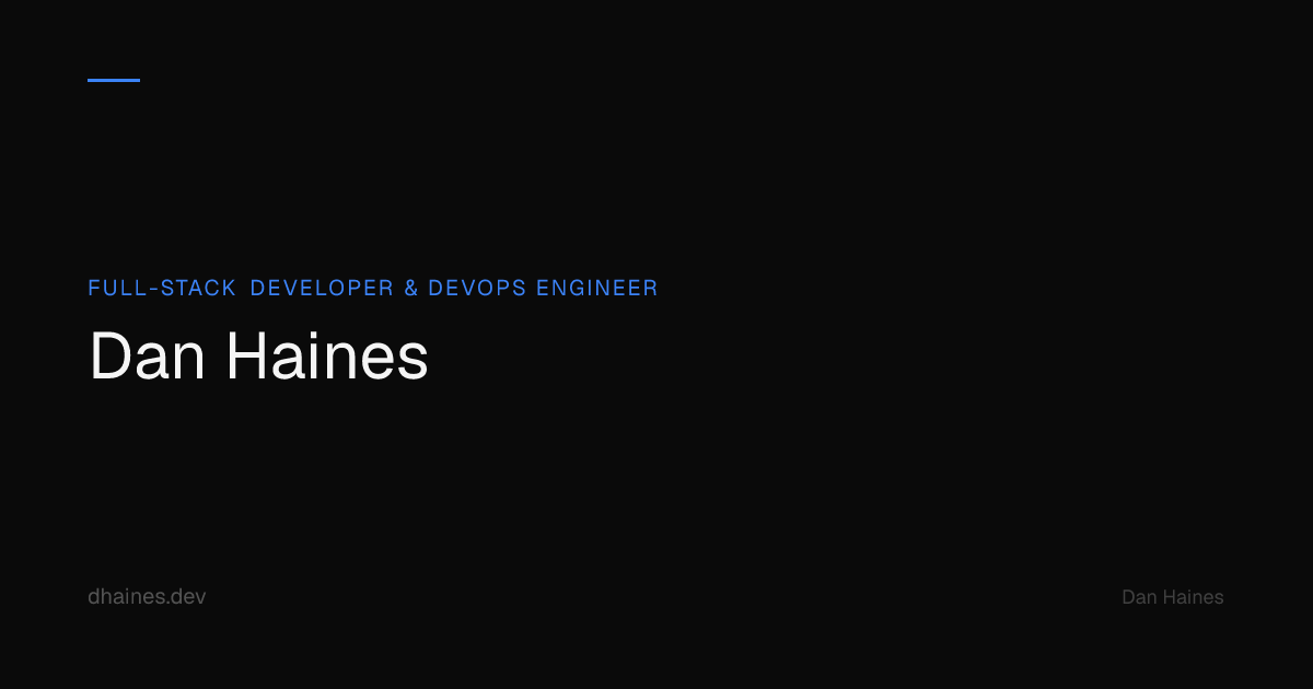 Dan Haines | Full-Stack Developer & DevOps Engineer
